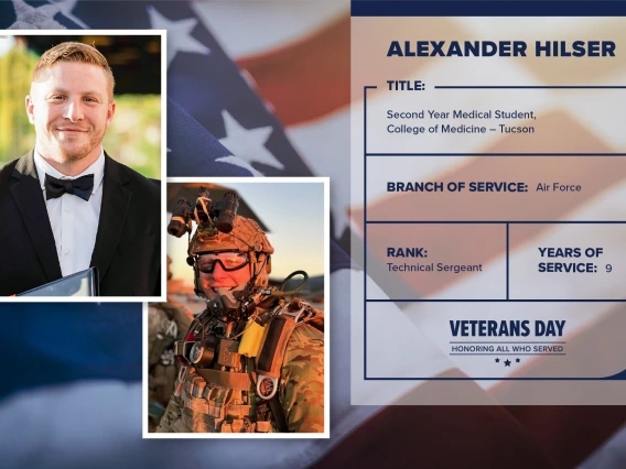 Poster with two photos of Alexander Hilser, one current and one of him in uniform. Text on image has his name and this information: "Second year medical student, College of Medicine – Tucson. Branch of Service: Air Force; Rank: Technical sergeant; years of Service: 9."